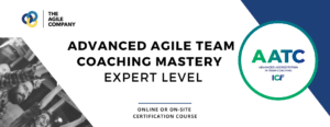 Advanced Agile Team Coaching Mastery Expert level