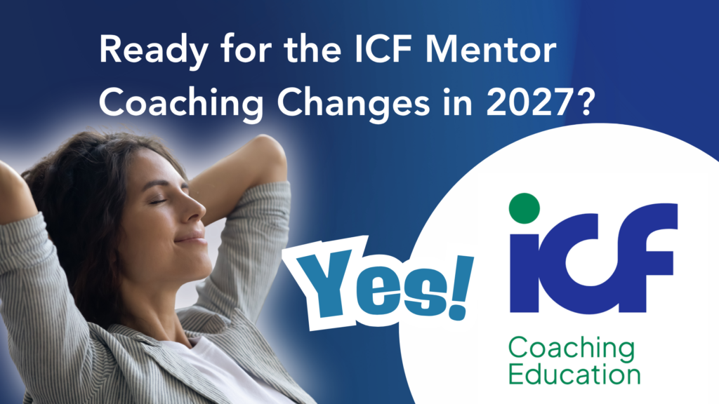 ICF Mentor Coaching Changes in 2027 the agile company