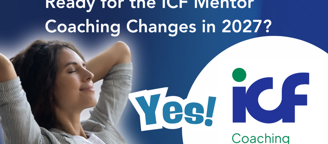 ICF Mentor Coaching Changes in 2027 the agile company